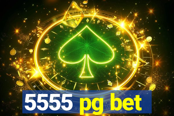 5555 pg bet